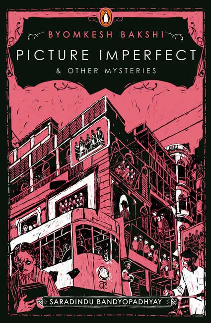 Byomkesh Bakshi vol 2 - Picture Imperfect and other Mysteries