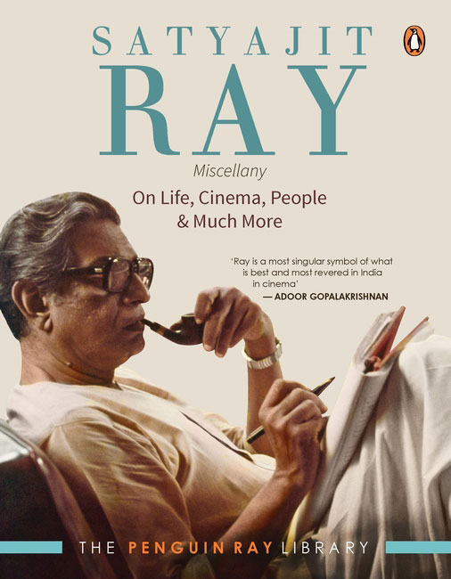 Satyajit Ray Miscellany - On Life, Cinema, People & Much More